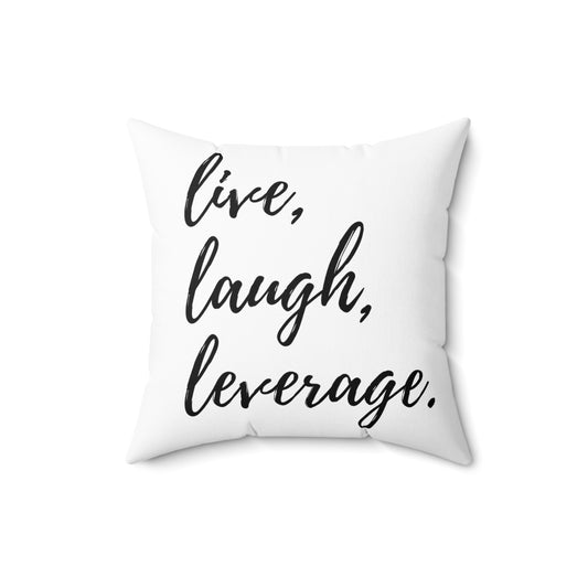 Live, laugh, leverage
